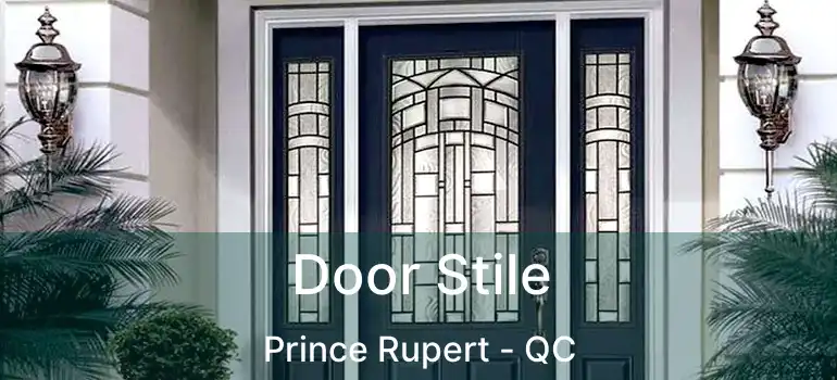  Door Stile Prince Rupert - QC