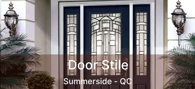  Door Stile Summerside - QC