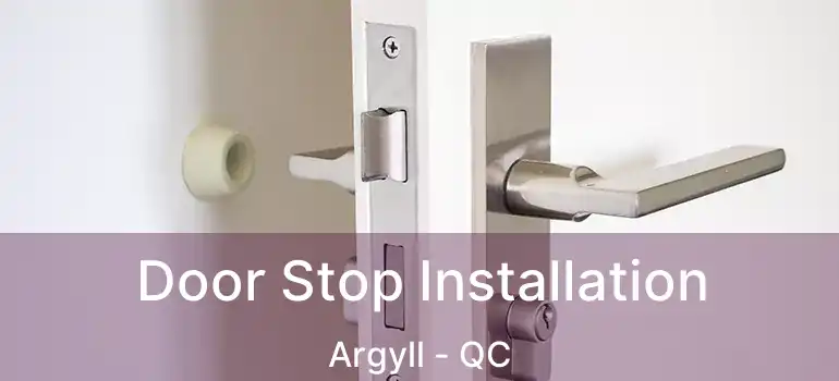  Door Stop Installation Argyll - QC