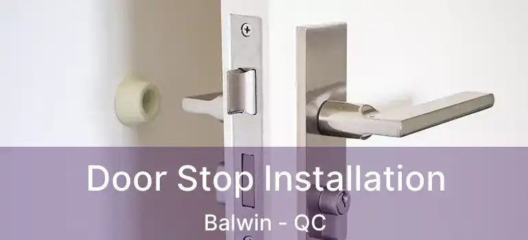  Door Stop Installation Balwin - QC