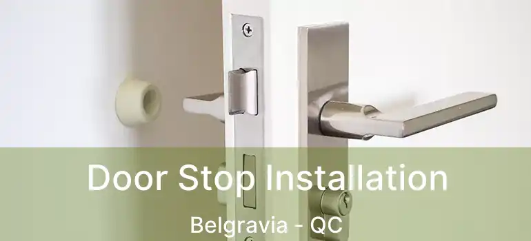  Door Stop Installation Belgravia - QC