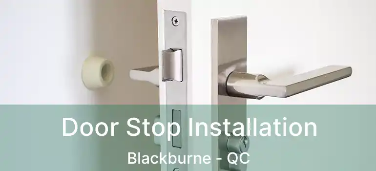  Door Stop Installation Blackburne - QC