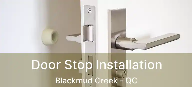  Door Stop Installation Blackmud Creek - QC