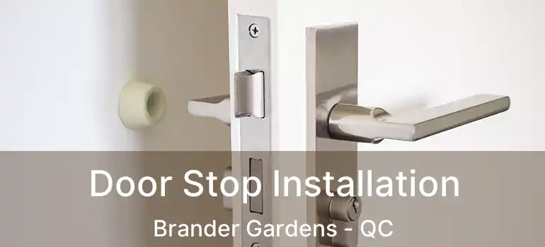  Door Stop Installation Brander Gardens - QC