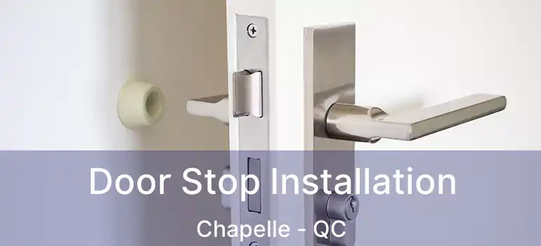 Door Stop Installation Chapelle - QC