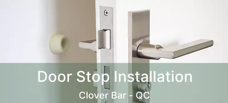  Door Stop Installation Clover Bar - QC