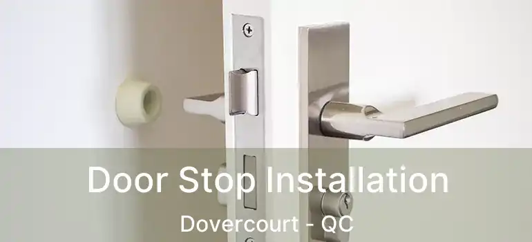  Door Stop Installation Dovercourt - QC