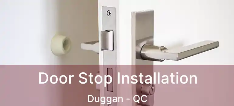  Door Stop Installation Duggan - QC
