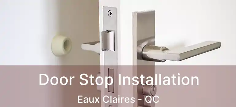  Door Stop Installation Eaux Claires - QC