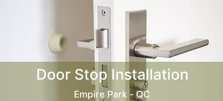  Door Stop Installation Empire Park - QC