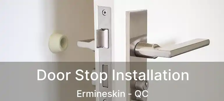  Door Stop Installation Ermineskin - QC
