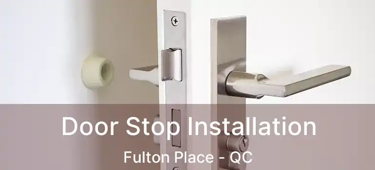  Door Stop Installation Fulton Place - QC