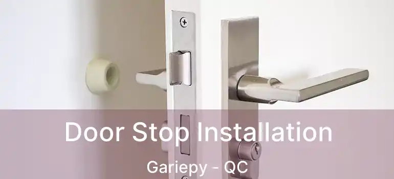  Door Stop Installation Gariepy - QC