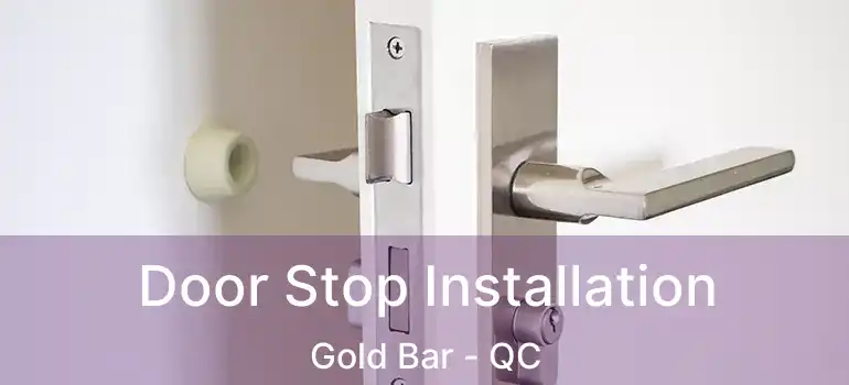  Door Stop Installation Gold Bar - QC