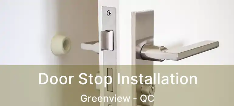  Door Stop Installation Greenview - QC