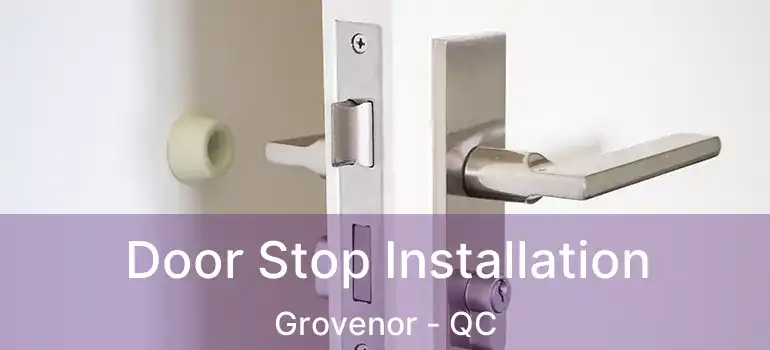  Door Stop Installation Grovenor - QC