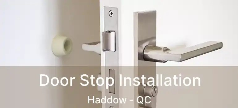  Door Stop Installation Haddow - QC