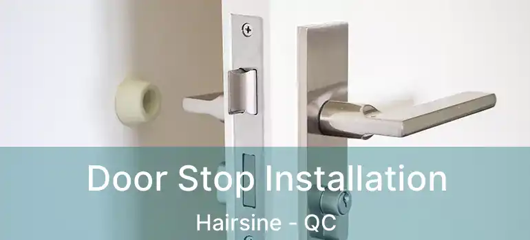  Door Stop Installation Hairsine - QC