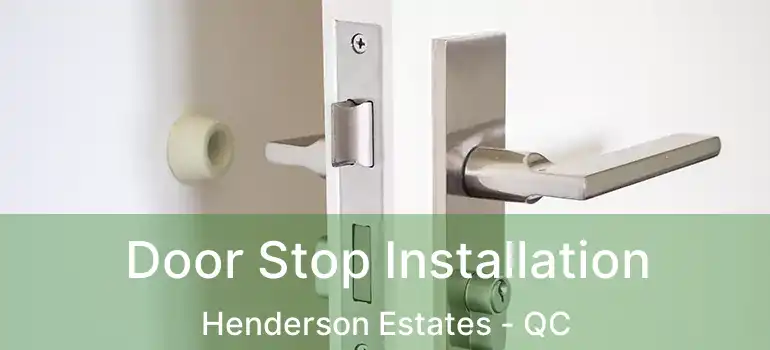  Door Stop Installation Henderson Estates - QC