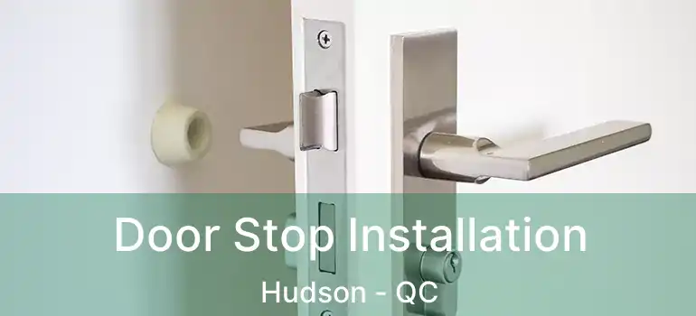  Door Stop Installation Hudson - QC