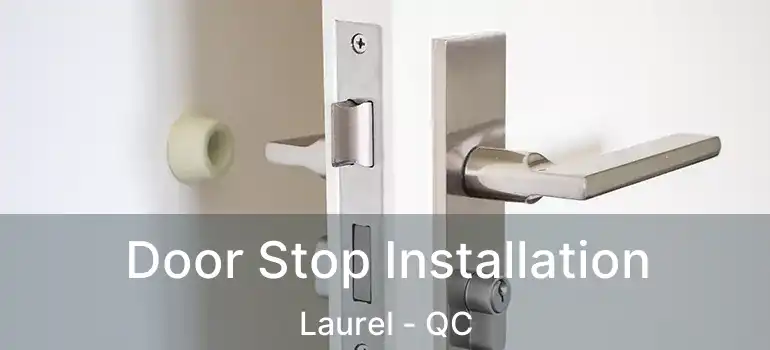  Door Stop Installation Laurel - QC