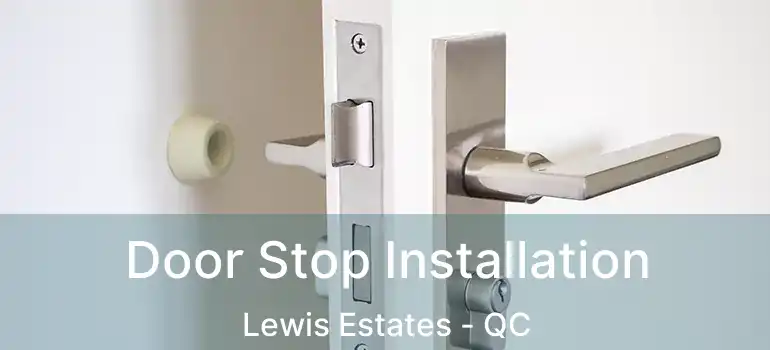  Door Stop Installation Lewis Estates - QC