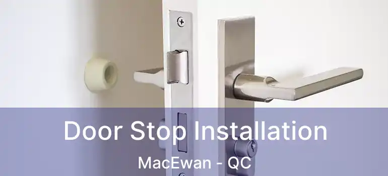  Door Stop Installation MacEwan - QC