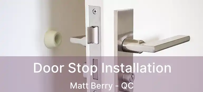  Door Stop Installation Matt Berry - QC