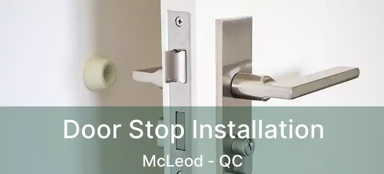  Door Stop Installation McLeod - QC