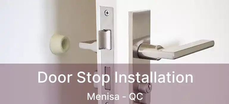  Door Stop Installation Menisa - QC