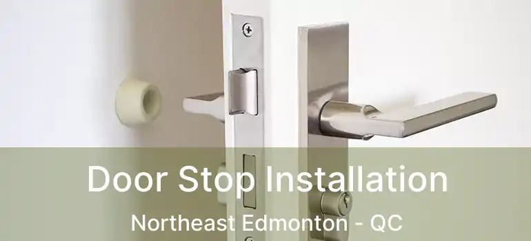  Door Stop Installation Northeast Edmonton - QC