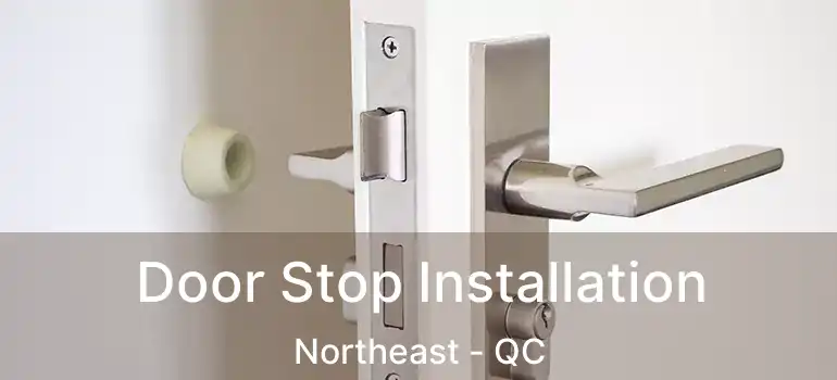  Door Stop Installation Northeast - QC