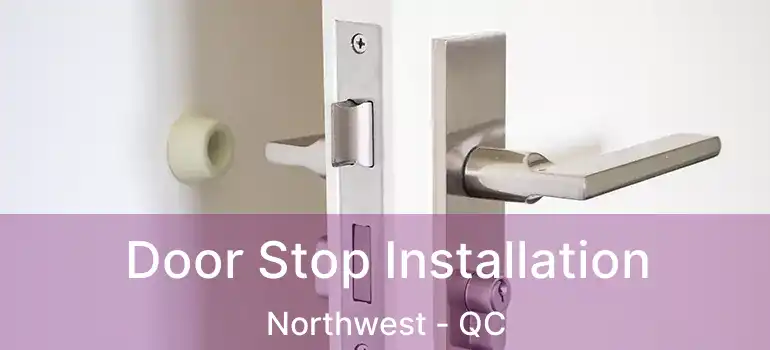  Door Stop Installation Northwest - QC