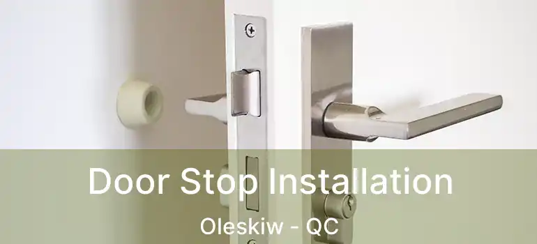  Door Stop Installation Oleskiw - QC