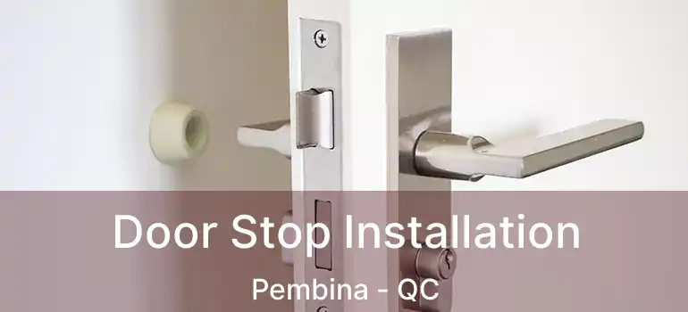  Door Stop Installation Pembina - QC