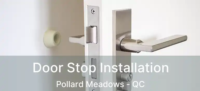  Door Stop Installation Pollard Meadows - QC