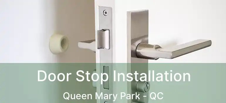  Door Stop Installation Queen Mary Park - QC