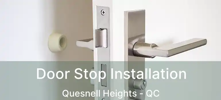  Door Stop Installation Quesnell Heights - QC