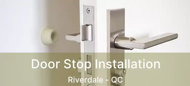  Door Stop Installation Riverdale - QC