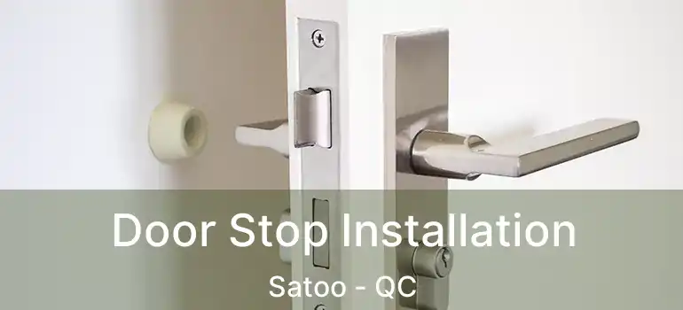  Door Stop Installation Satoo - QC