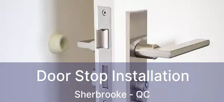  Door Stop Installation Sherbrooke - QC