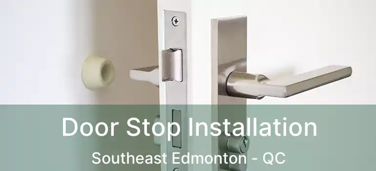 Door Stop Installation Southeast Edmonton - QC