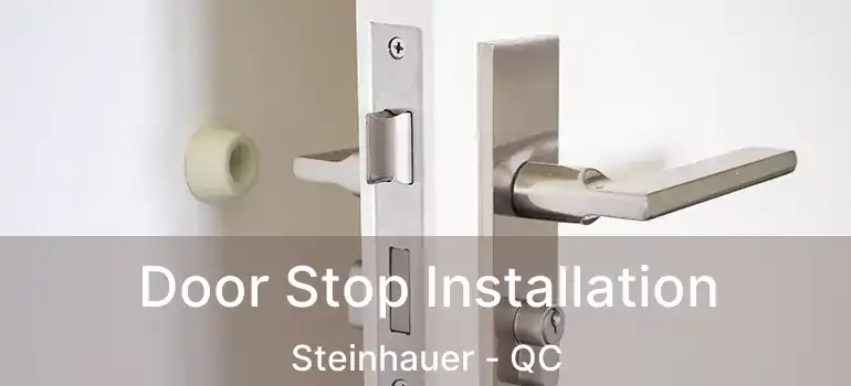  Door Stop Installation Steinhauer - QC