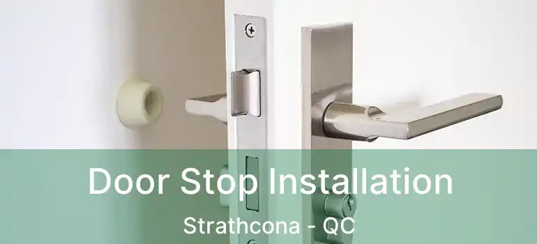  Door Stop Installation Strathcona - QC