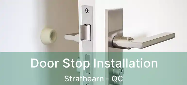  Door Stop Installation Strathearn - QC