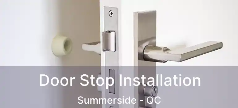 Door Stop Installation Summerside - QC