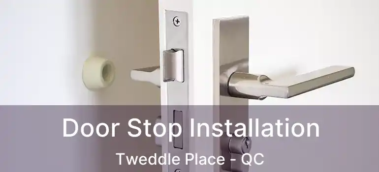  Door Stop Installation Tweddle Place - QC