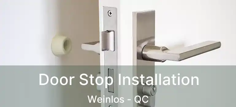  Door Stop Installation Weinlos - QC