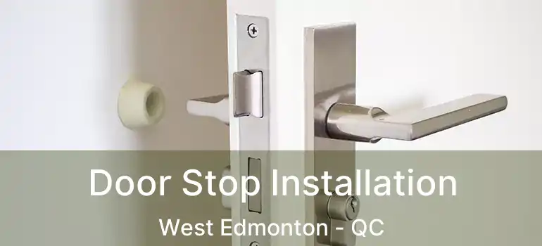  Door Stop Installation West Edmonton - QC