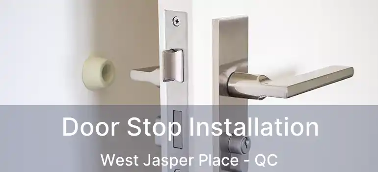  Door Stop Installation West Jasper Place - QC